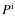 $P^{\rm i}$