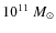 $10^{11}~M_{\odot}$