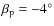 $\beta_{\rm p}=-4^\circ$