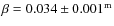 $\beta=0.034\pm 0.001^{\rm m}$