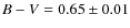 $B-V=0.65\pm 0.01$