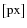 $\left[{\rm px}\right]$