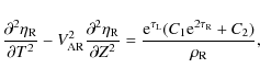 \begin{displaymath}\frac{\partial^2\eta_{\rm R}}{\partial T^2} -
V_{\rm AR}^2\f...
...au_{\rm L}}(C_1 {\rm e}^{2\tau_{\rm R}} + C_2)}{\rho_{\rm R}},
\end{displaymath}