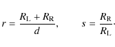 \begin{displaymath}r = \frac{R_{\rm L} + R_{\rm R}}d, \qquad s = \frac{R_{\rm R}}{R_{\rm L}}\cdot
\end{displaymath}