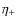 $\eta_+$