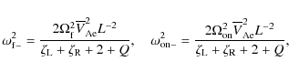 \begin{displaymath}\omega_{{\rm f}-}^2 = \frac{2\Omega_{\rm f}^2\overline{V}_{\r...
...}_{\rm Ae}^2 L^{-2}}
{\zeta_{\rm L} + \zeta_{\rm R} + 2 + Q},
\end{displaymath}