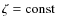 $\zeta = \mbox{const}$