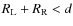 $R_{\rm L} + R_{\rm R} < d$