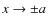 $x \to \pm a$