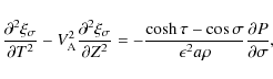 \begin{displaymath}\frac{\partial^2\xi_\sigma}{\partial T^2} -
V_{\rm A}^2\frac...
...s\sigma}{\epsilon^2 a\rho}
\frac{\partial P}{\partial\sigma},
\end{displaymath}