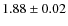 $1.88 \pm 0.02$