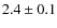 $2.4 \pm 0.1$