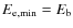 $E_{\rm e,\min}= E_{\rm b}$