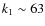 $k_1 \sim 63$