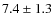 $7.4\pm 1.3$