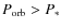 $P_{\rm orb} > P_{*}$