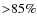 ${>}85\%$