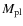 $M_{\rm pl}$