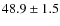 $48.9\pm 1.5$