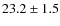 $23.2\pm 1.5$