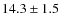 $14.3\pm 1.5$