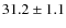$31.2\pm 1.1$