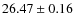 $26.47\pm0.16$