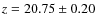 $z=20.75 \pm 0.20$