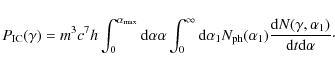 \begin{displaymath}
P_{{\rm IC}}(\gamma) = m^3c^7h \int_{0}^{\alpha_{\max}}{{\r...
...\frac{{\rm d}N(\gamma,\alpha_1)}{{\rm d}t{\rm d}\alpha}}}\cdot
\end{displaymath}