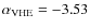 $\alpha_{{\rm VHE}} = -3.53$
