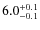 $6.0_{\rm -0.1}^{+0.1}$