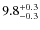$9.8_{\rm -0.3}^{+0.3}$