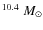 $^{10.4}~ M_\odot$