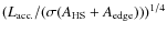 $ (L_{\rm acc.}/(\sigma (A_{\rm HS}+ A_{\rm edge})))^{1/4}$