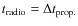 $t_{\rm radio} = \Delta t_{\rm prop.}$