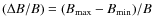 $(\Delta B/B) = (B_{\rm max} - B_{\rm min})/B$