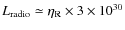 $L_{\rm radio}\simeq \eta_{\rm R}\times 3\times 10^{30}$