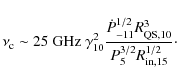 \begin{displaymath}\nu_{\rm c} \sim 25 \ {\rm GHz}\ \gamma_{10}^2 \frac{\dot{P}_...
...^{1/2} R_{\rm QS,10}^3}{P_5^{3/2}R_{\rm in,15}^{1/2}} {\cdot}
\end{displaymath}