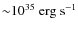 ${\sim} 10^{35}\ {\rm erg\ s}^{-1}$