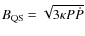 $B_{\rm QS}=\sqrt{3\kappa P \dot{P}}$