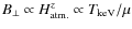 $B_{\perp}\propto
H_{\rm atm.}^{z}\propto T_{\rm keV}/\mu$