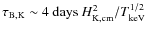 $\tau_{\rm B, K}\sim 4~ {\rm days}\ H_{\rm K, cm}^2/T_{\rm keV}^{1/2}$
