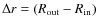 $\Delta r = (R_{\rm out}-
R_{\rm in})$