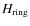 $H_{\rm ring}$