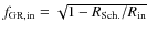 $f_{\rm GR, in} = \sqrt{1- R_{\rm Sch.}/R_{\rm in}}$