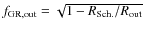$f_{\rm GR, out} = \sqrt{1- R_{\rm Sch.}/R_{\rm out}}$