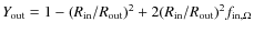 $Y_{\rm out} = 1 - (R_{\rm in}/R_{\rm out})^2 + 2 (R_{\rm in}/R_{\rm out})^2 f_{\rm in, \Omega} $
