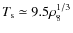 $T_{\rm s} \simeq 9.5 \rho_8^{1/3}$