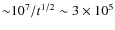 ${\sim} 10^7/t^{1/2} \sim 3\times 10^5$