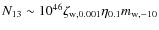 $N_{13} \sim 10^{46} \zeta_{\rm w, 0.001} \eta_{0.1} m_{\rm w, -10}$